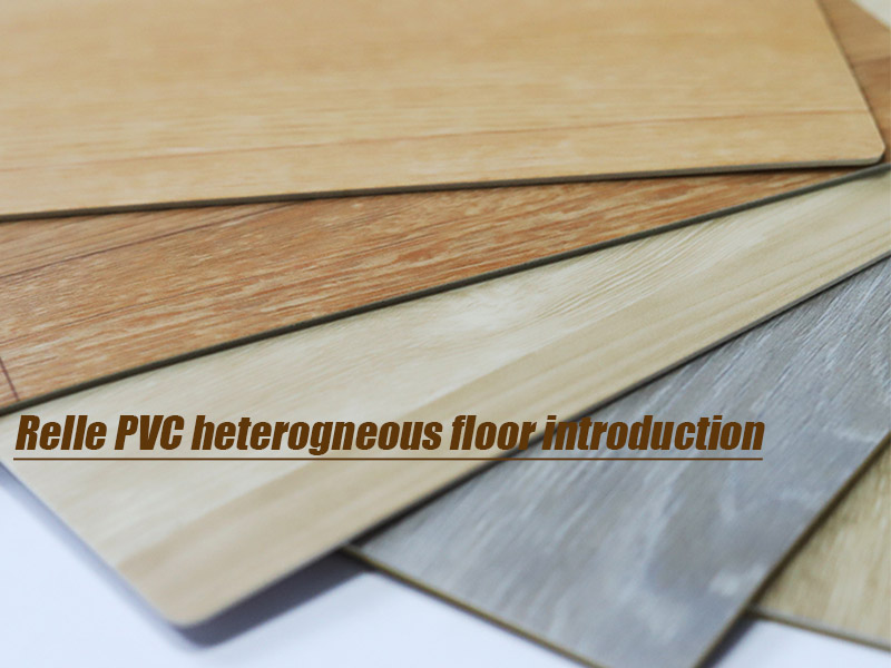 Relle PVC heterogneous floor introduction